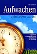 Aufwachen, dein Leben wartet!