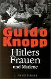 Hitlers Frauen und Marlene - Guido Knopp, Alexander Berkel, Stefan Brauburger