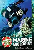 What's it like to be a - ? marine biologist