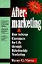 Aftermarketing: How to Keep Customers for Life Through Relationship Marketing