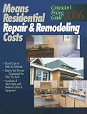 Means Residential Repair & Remodeling Costs 2006: Contractors Pricing Guide (Means Residential Repair & Remodeling Costs)