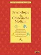 Psychologie und Chinesische Medizin: Zukunftsweisende Erkenntnisse �ber das energetische Zusammenspiel von Emotionen und K�rperfunktionen