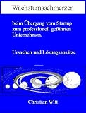 Wachstumsschmerzen beim �bergang vom Startup zum professionell gef�hrten Unternehmen. Ursachen und L�sungsans�tze