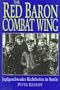 The Red Baron Combat Wing: Jagdgeschwader Richthofen in Battle