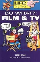 Do What?: Film and TV (Life: this way)