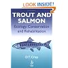 Trout & Salmon: Ecology, Conservation and Rehabilitation ("Fishing News" Books)