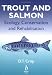 The Trout and Salmon: Ecology, Conservation and Rehabilitation ("Fishing News" Books) The Trout and Salmon: Ecology, Conservation and Rehabilitation ("Fishing News" Books)