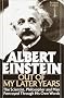 Albert Einstein: Out of My Later Years Albert Einstein: Out of My Later Years