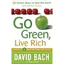 Go Green, Live Rich: 50 Simple Ways to Save the Earth and Get Rich Trying
