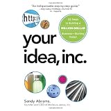 Your Idea, Inc.: 12 Steps to Building a Million Dollar Business - Starting Today!