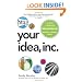 Your Idea, Inc.: 12 Steps to Building a Million Dollar Business - Starting Today!