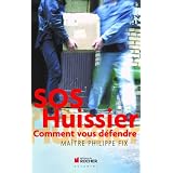 SOS Huissier : Comment vous d�fendrepar Philippe Fix