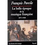 La belle epoque de la musique francaise: Le temps de Maurice Ravel (1871-1940) (Les chemins de la musique) book cover