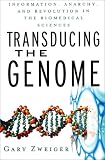 Transducing the Genome: Information, Anarchy, and Revolution in The Biomedical Sciences
