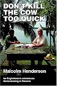 Don't Kill the Cow Too Quick: An Englishman&rsquo;s Adventures Homesteading in Panama