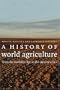 A History of World Agriculture: From the Neolithic Age to the Current Crisis