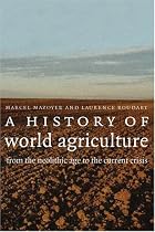 A History of World Agriculture: From the Neolithic Age to the Current Crisis