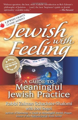 Jewish with Feeling: A Guide to Meaningful Jewish Practice (For People of All Faiths, All Backgrounds)