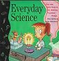 Everyday Science: Fun and Easy Projects for Making Practical Things