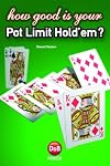 How Good is Your Pot Limit Hold'em?