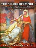 The Allure of Empire: Art in the Service of French Imperialism, 1798-1836