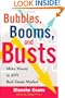 Bubbles, Booms, and Busts: What Every Homeowner Needs to Know to Porsper in Today's Housing Market
