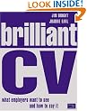 Brilliant CV: What Employers Want to See and How to Say it