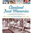 Cleveland Food Memories: A Nostalgic Look Back at Food We Loved, the Places We Boughtit, and the People Who Made It Special