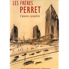 Les Fr�res Perret. L'Oeuvre compl�te