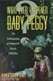 What Ever Happened to Baby Peggy: The Autobiography of Hollywood's Pioneer Child Star
