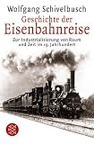 Geschichte der Eisenbahnreise: Zur Industrialisierung von Raum und Zeit im 19. Jahrhundert