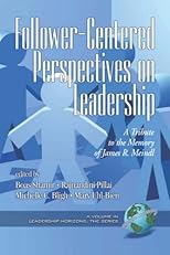 Follower-Centered Perspectives on Leadership: A Tribute to the Memory of James R. Meindl (PB) (Leadership Horizons) (Leadership Horizons)