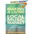 Click here to buy Making a Living in Your Local Music Market: Realizing Your Marketing Potential by  Dick Weissman.