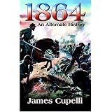 1864: An Alternate Historyby James Cupelli