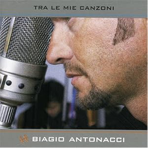 Biagio Antonacci Tra le mie canzoni
