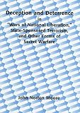 Deception and Deterrence in "Wars of National Liberation," State-Sponsored Terrorism and Other Forms of Secret Warfare