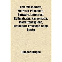 Bett: Wasserbett, Matratze, Krankenhausbett, Pflegebett, Bettware, Lattenrost, H�ngematte, Rollmatratze, Matratzenhygiene, Metallbett, Decke, Bed ... Koje, Prokrustes, Isomatte, Wiege, Praesepe