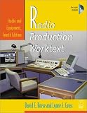 Radio Production Worktext: Studio and Equipment, Fourth Edition (Book & CD-ROM)