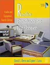 Radio Production Worktext: Studio and Equipment, Fourth Edition (Book & CD-ROM)
