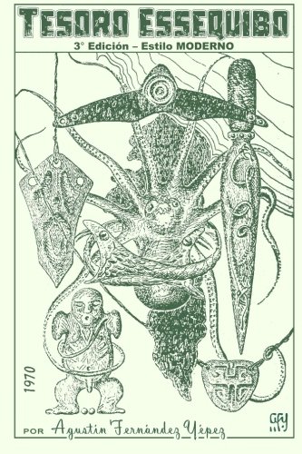 Tesoro Essequibo: 3° Edición - Estilo MODERNO (Spanish Edition), by Agustín Fernández-Yépez