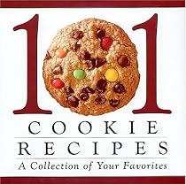 101 Cookie Recipes: A Collection of Your Favorites