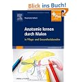 Anatomie lernen durch Malen: in Pflege- und Gesundheitsberufen - mit www.pflegeheute.de-Zugang