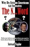 Why Do African Americans Call Themselves the N...Word?: Myths You Believe and Questions You Want to Know About Blacks but Are Afraid to Mention