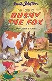 The tale of Bushy the fox and other stories