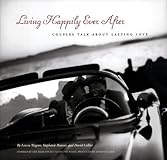 Living Happily Ever After : Couples Talk about Lasting Love