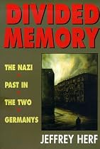 Divided Memory: Nazi Past in the Two Germanys