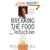 Breaking the Food Seduction: The Hidden Reasons Behind Food Cravings---And 7 Steps to End Them Naturally