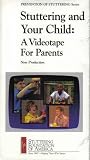 Stuttering and Your Child: A Videotape for Parents