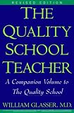 The Quality School Teacher: A Companion Volume to The Quality School