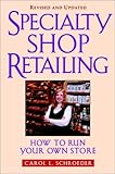 Specialty Shop Retailing: How to Run Your Own Store Revised
